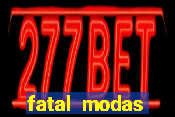 fatal modas barreiras bahia